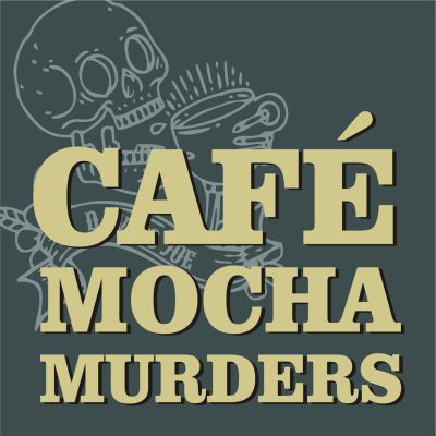 The Cafe Mocha Murders The Cafe Mocha Murders